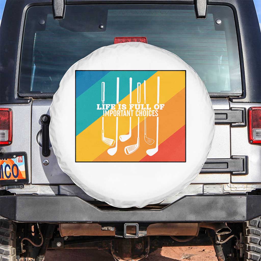 Funny Golf Clubs Spare Tire Cover Life Is Full Of Important Choices TS12 No hole White Print Your Wear