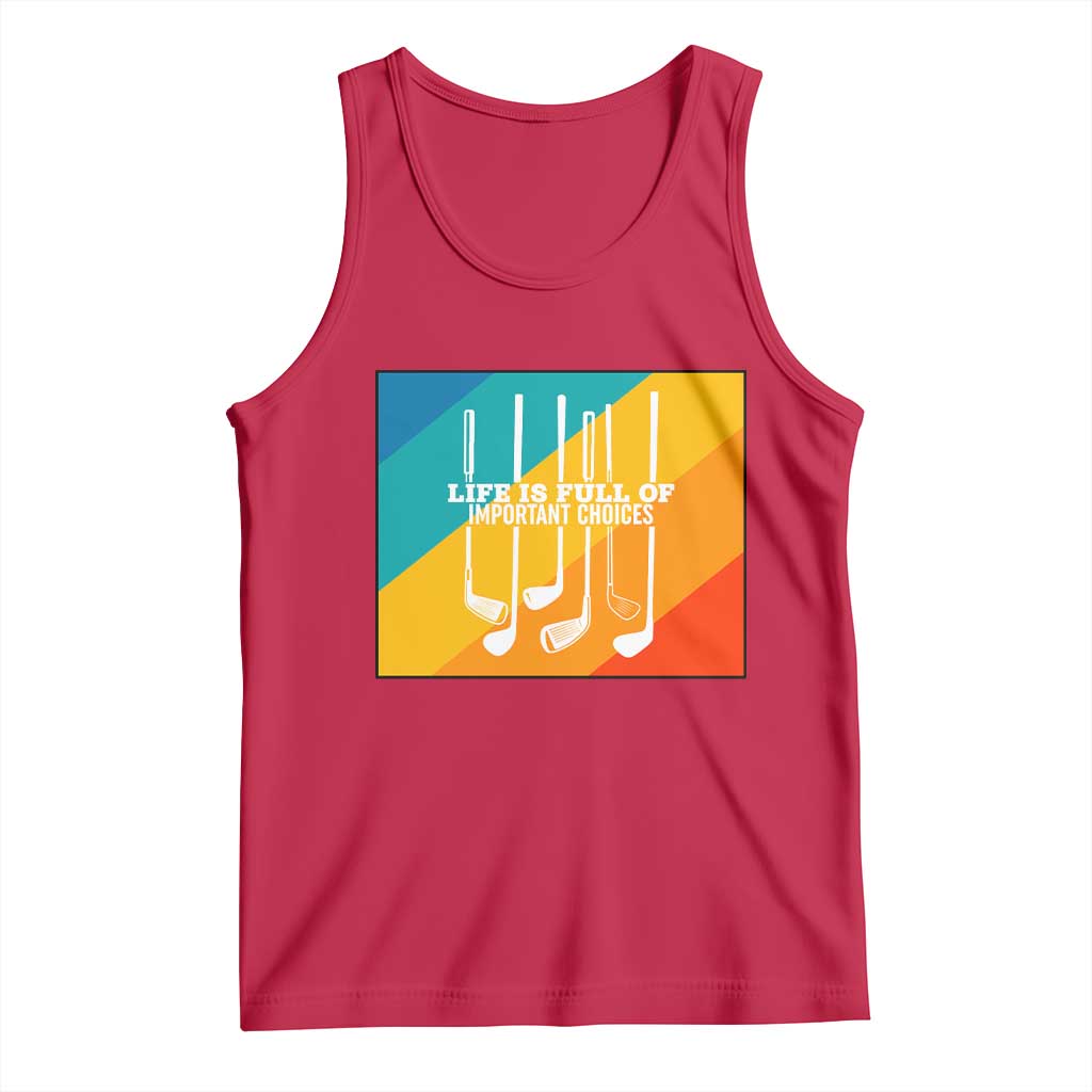 Funny Golf Clubs Tank Top Life Is Full Of Important Choices TS12 Red Print Your Wear