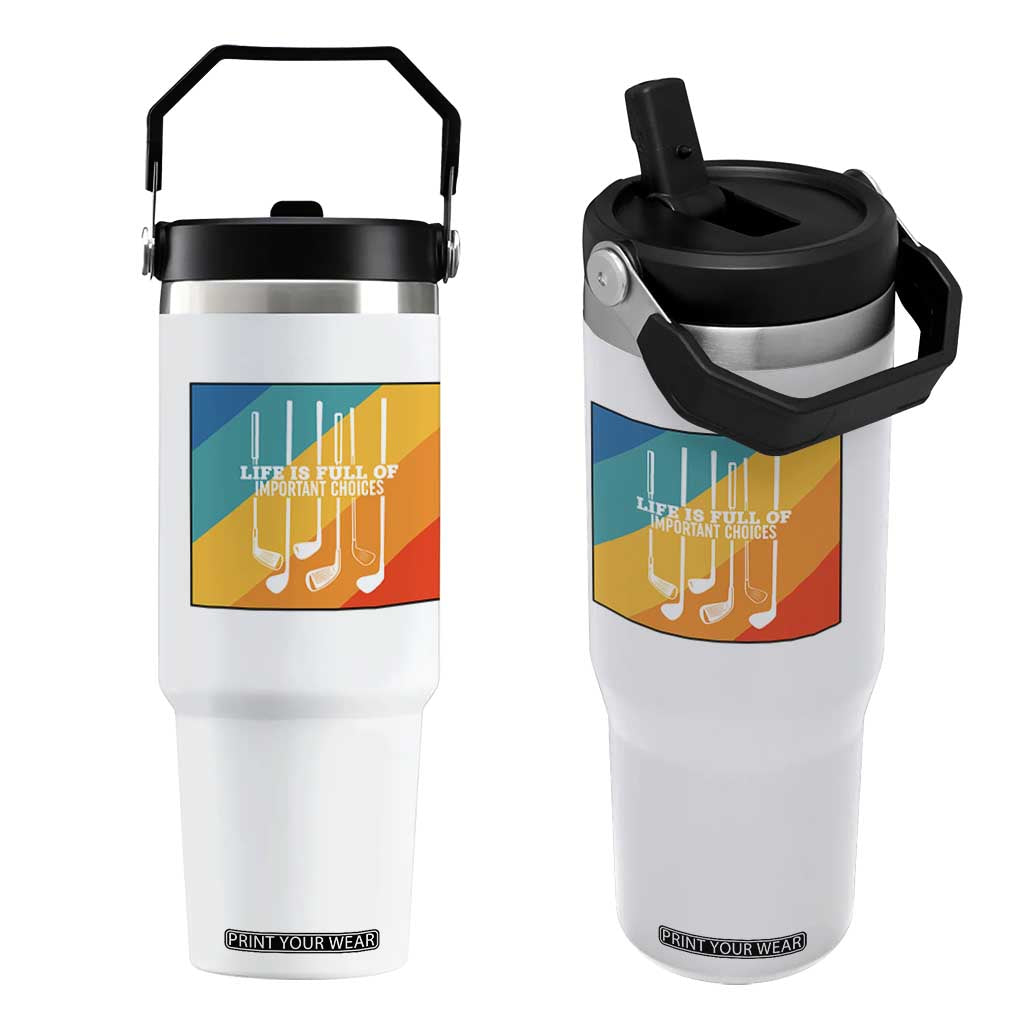 Funny Golf Clubs Flip Straw Tumbler Life Is Full Of Important Choices TS12 One Size: 30 oz White Print Your Wear