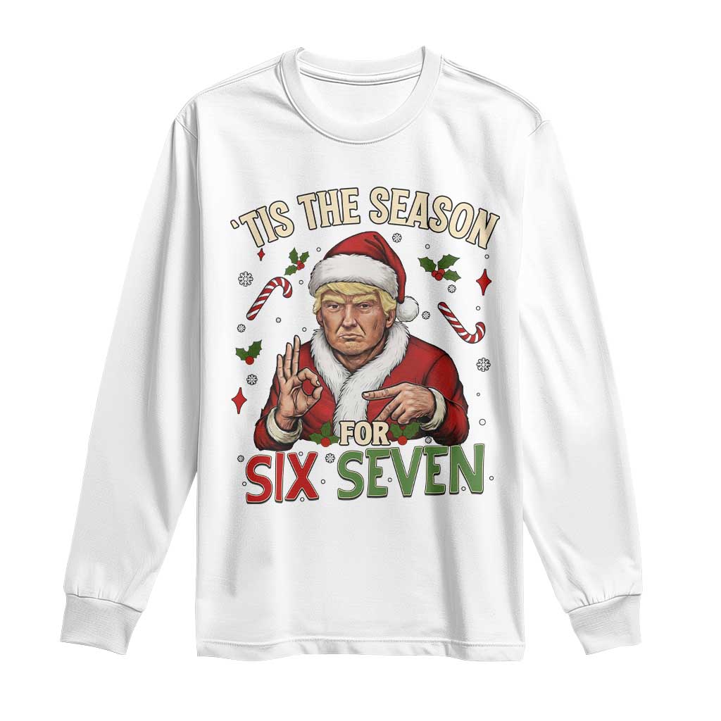 Funny Trump Patriotic Six Seven Meme Long Sleeve Shirt Tis The Season Christmas Gift TS12 White Print Your Wear
