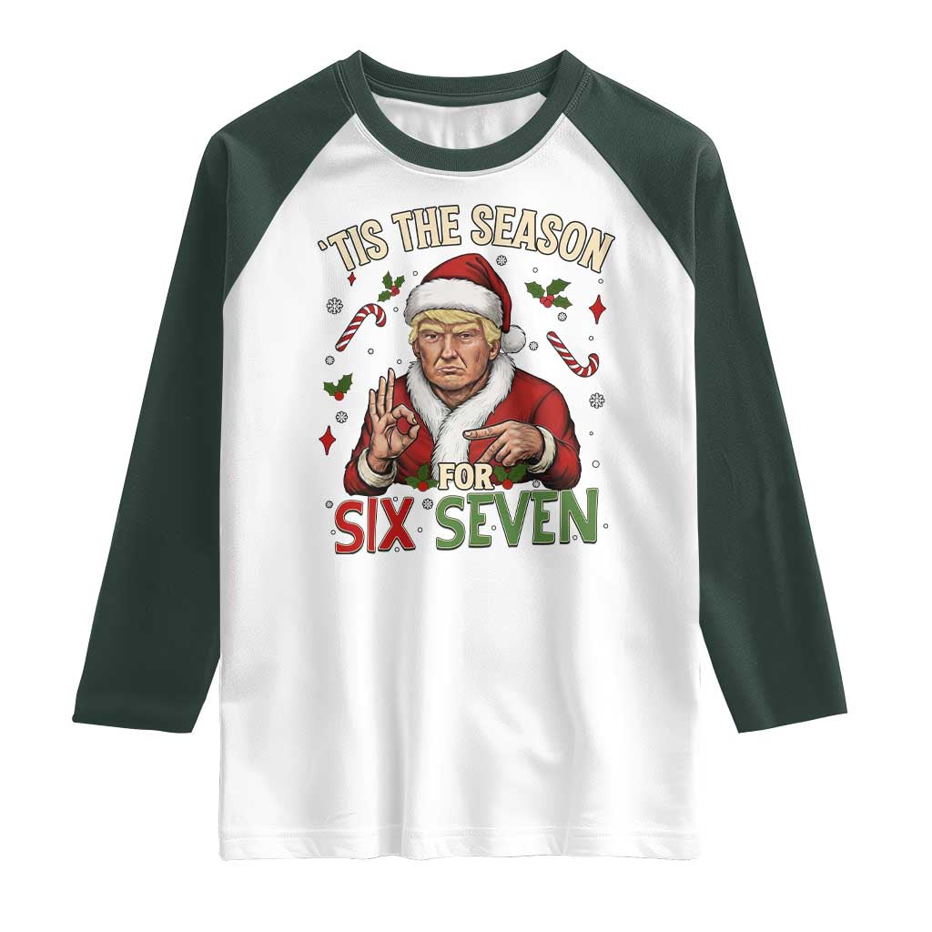 Funny Trump Patriotic Six Seven Meme Raglan Shirt Tis The Season Christmas Gift TS12 White Dark Forest Green Print Your Wear