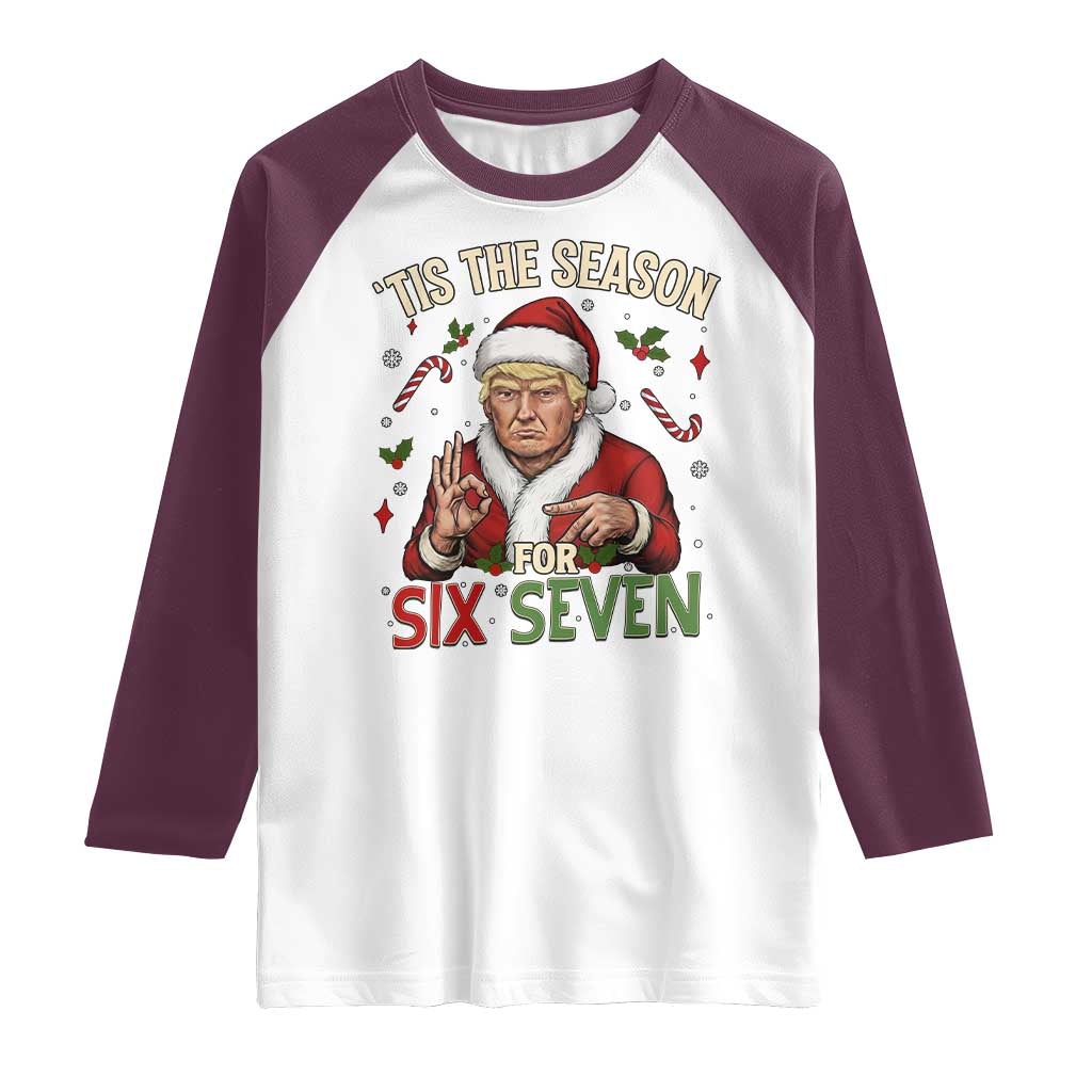 Funny Trump Patriotic Six Seven Meme Raglan Shirt Tis The Season Christmas Gift TS12 White Maroon Print Your Wear