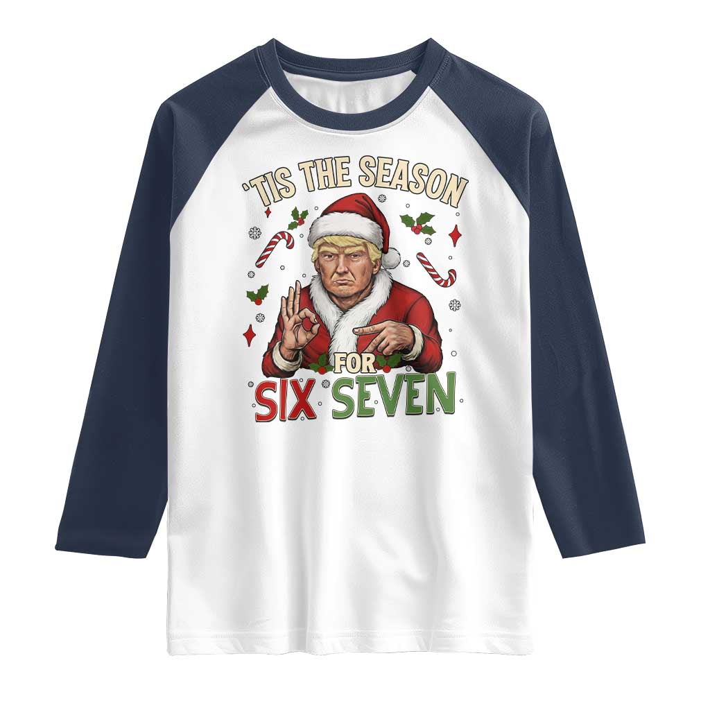 Funny Trump Patriotic Six Seven Meme Raglan Shirt Tis The Season Christmas Gift TS12 White Navy Print Your Wear