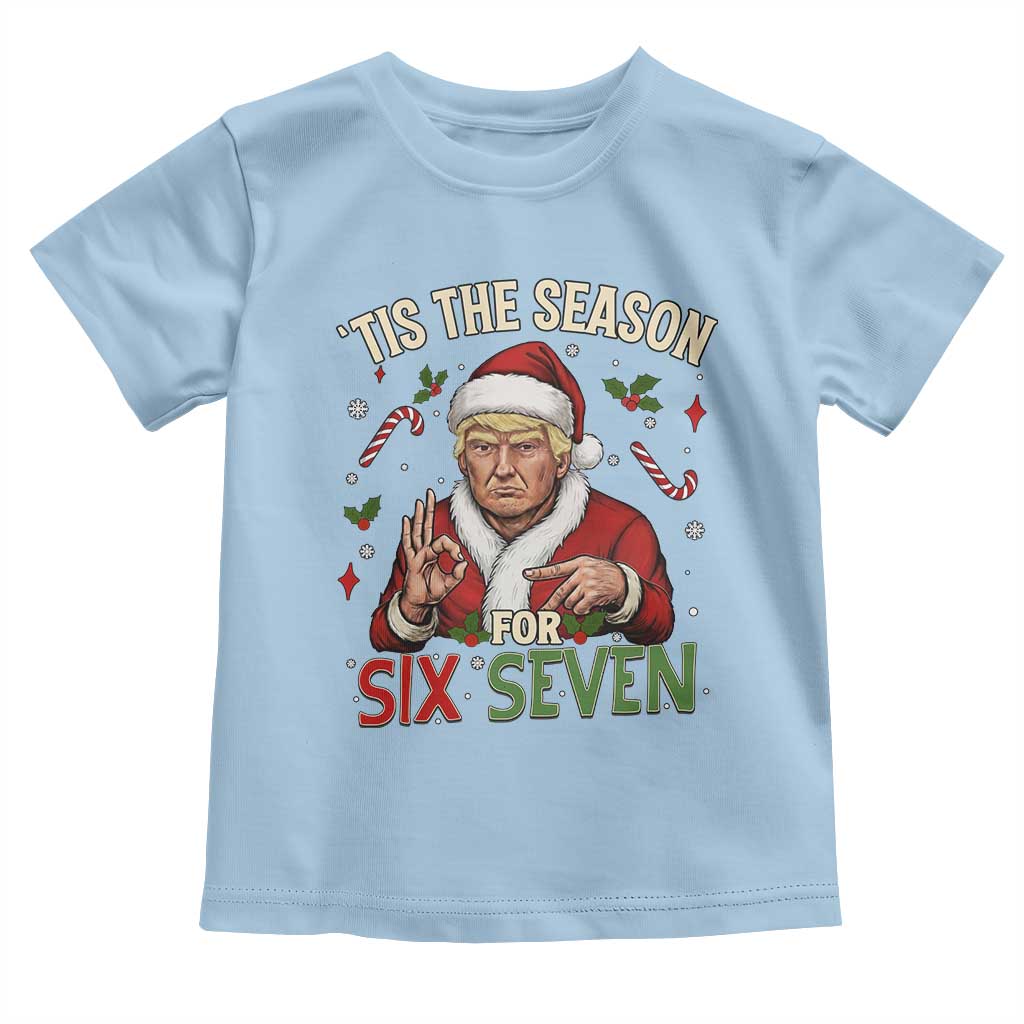 Funny Trump Patriotic Six Seven Meme Toddler T Shirt Tis The Season Christmas Gift TS12 Light Blue Print Your Wear