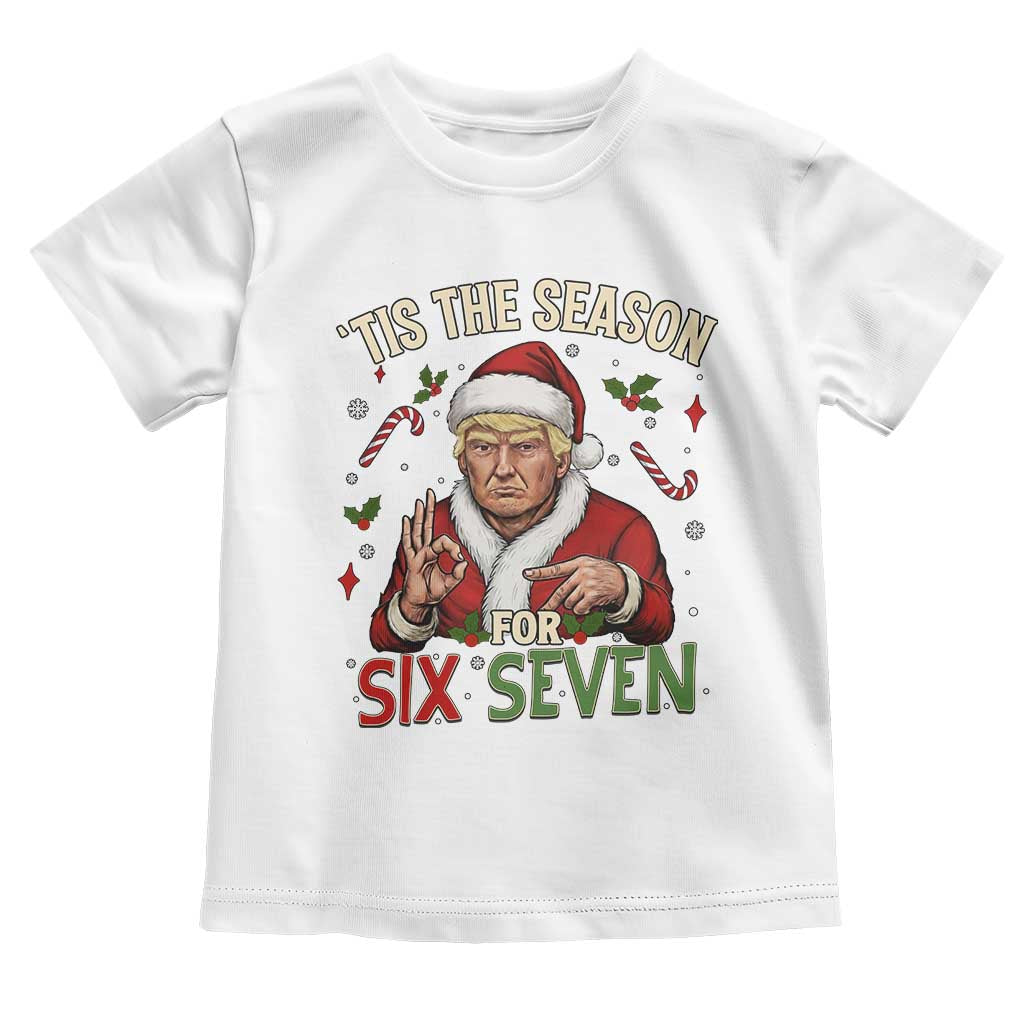 Funny Trump Patriotic Six Seven Meme Toddler T Shirt Tis The Season Christmas Gift TS12 White Print Your Wear