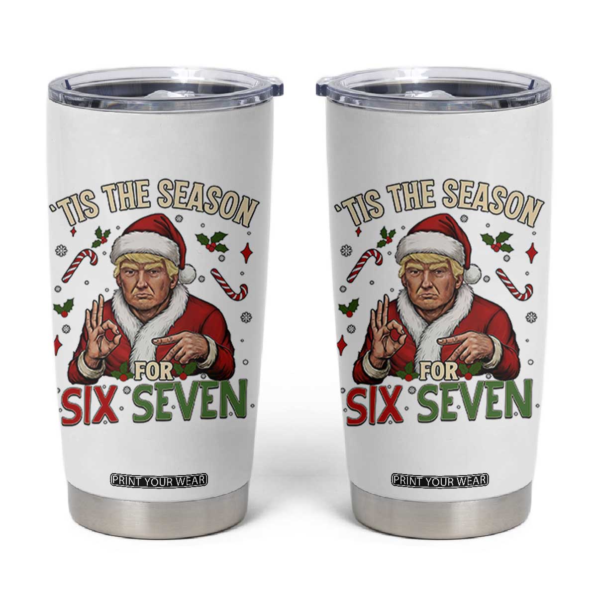 Funny Trump Patriotic Six Seven Meme Tumbler Cup Tis The Season Christmas Gift TS12 White Print Your Wear