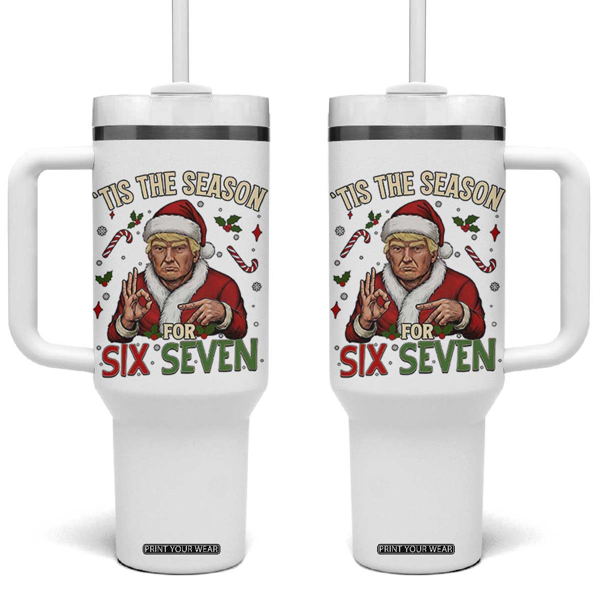 Funny Trump Patriotic Six Seven Meme Tumbler With Handle Tis The Season Christmas Gift TS12 One Size: 40 oz White Print Your Wear