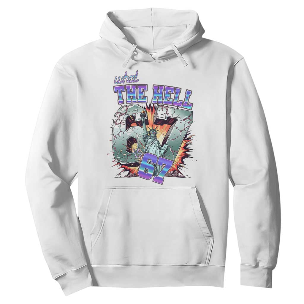 Funny Statue Of Liberty Six Seven Meme Hoodie What The Hell Is 67 Gift TS12 White Print Your Wear