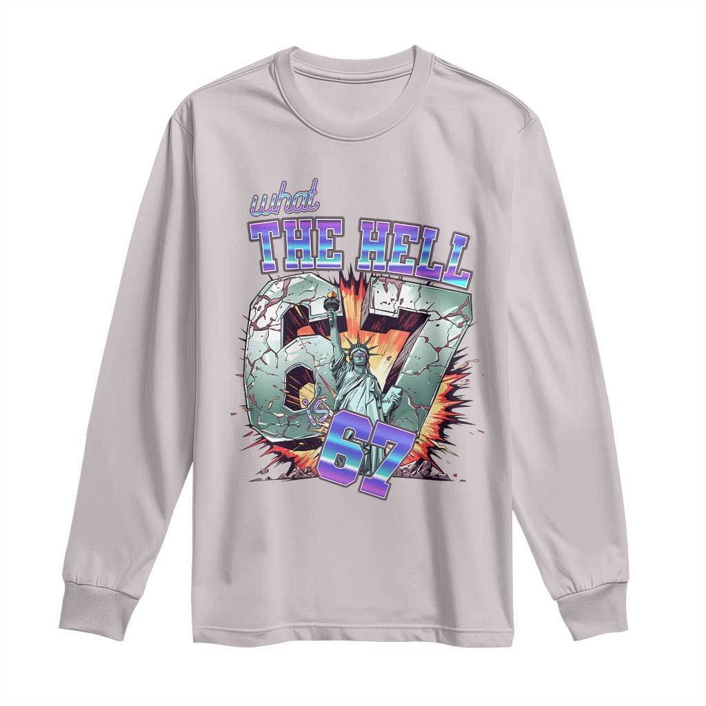 Funny Statue Of Liberty Six Seven Meme Long Sleeve Shirt What The Hell Is 67 Gift TS12 Ice Gray Print Your Wear