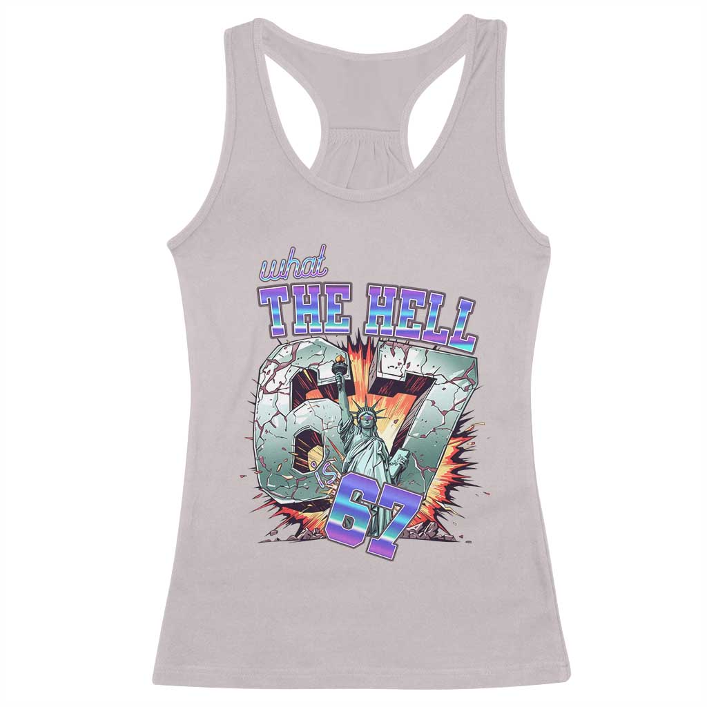Funny Statue Of Liberty Six Seven Meme Racerback Tank Top What The Hell Is 67 Gift TS12 Ice Gray Print Your Wear