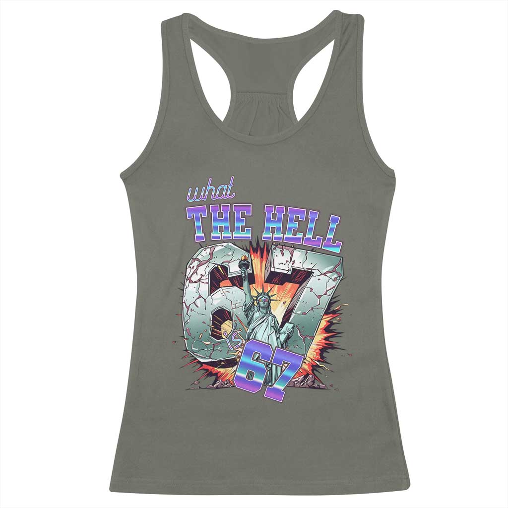 Funny Statue Of Liberty Six Seven Meme Racerback Tank Top What The Hell Is 67 Gift TS12 Military Green Print Your Wear