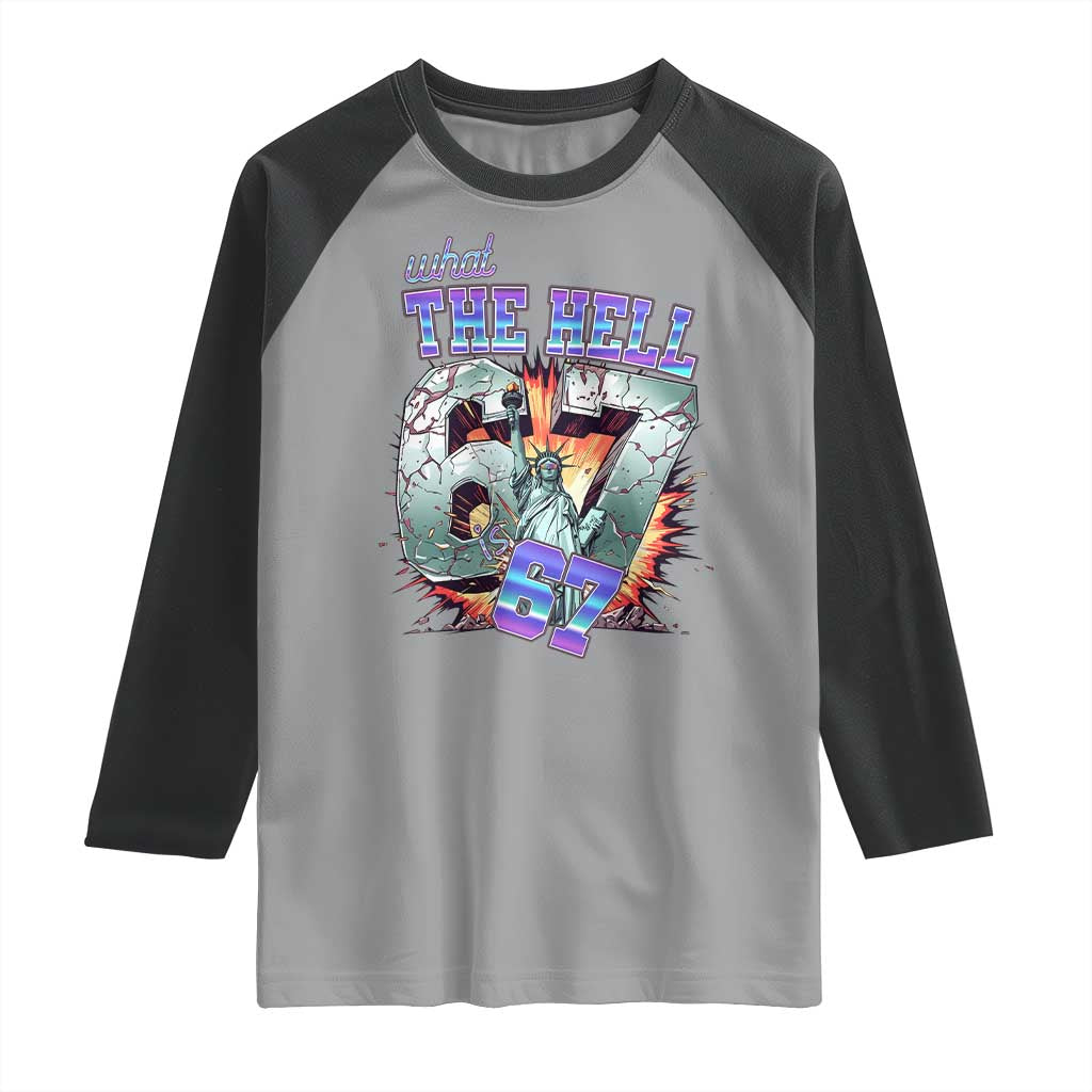 Funny Statue Of Liberty Six Seven Meme Raglan Shirt What The Hell Is 67 Gift TS12 Sport Gray Black Print Your Wear