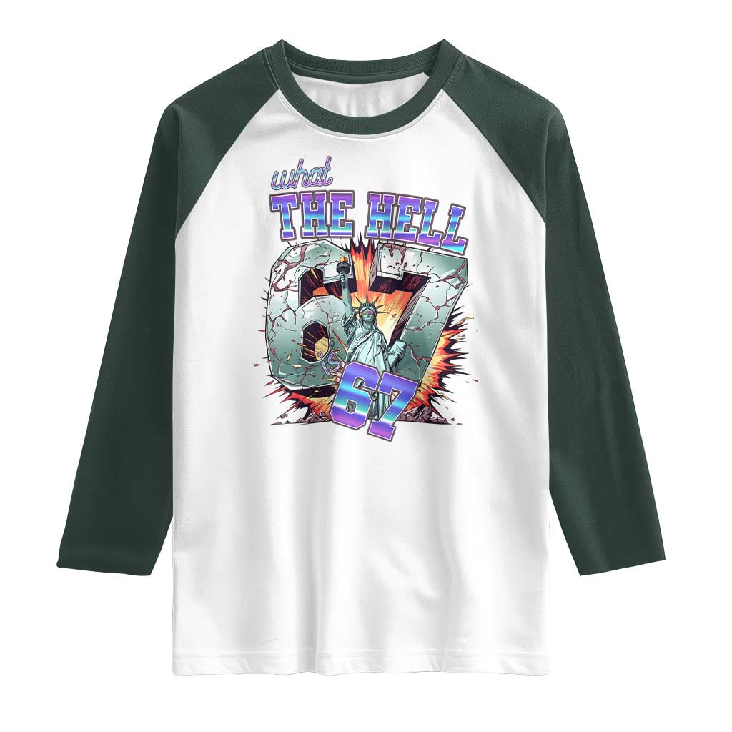 Funny Statue Of Liberty Six Seven Meme Raglan Shirt What The Hell Is 67 Gift TS12 White Dark Forest Green Print Your Wear