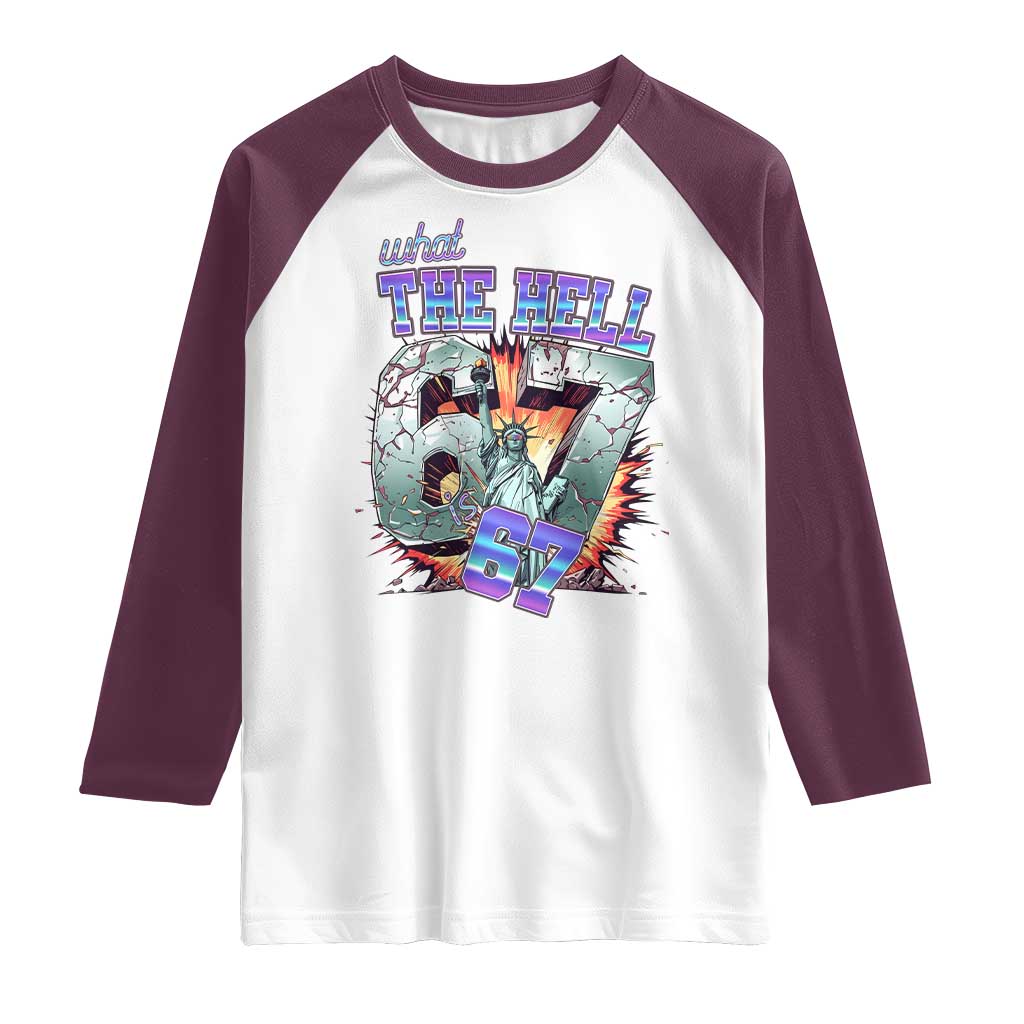 Funny Statue Of Liberty Six Seven Meme Raglan Shirt What The Hell Is 67 Gift TS12 White Maroon Print Your Wear
