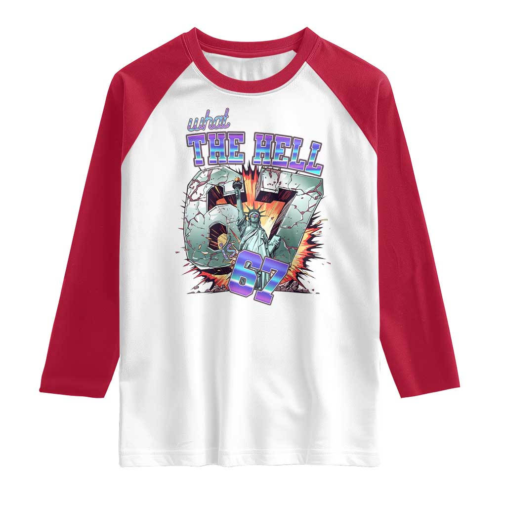Funny Statue Of Liberty Six Seven Meme Raglan Shirt What The Hell Is 67 Gift TS12 White Red Print Your Wear
