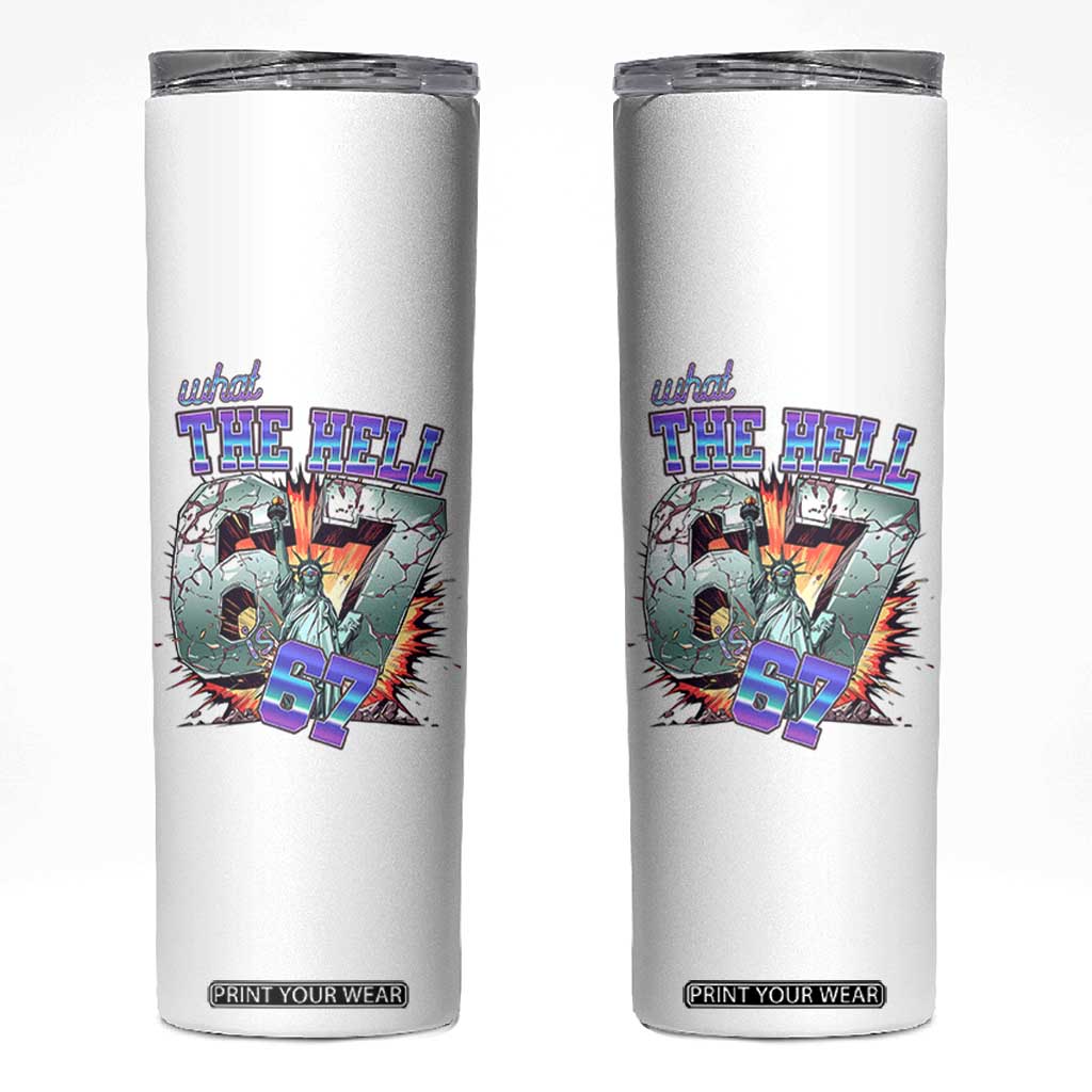 Funny Statue Of Liberty Six Seven Meme Skinny Tumbler What The Hell Is 67 Gift TS12 White Print Your Wear