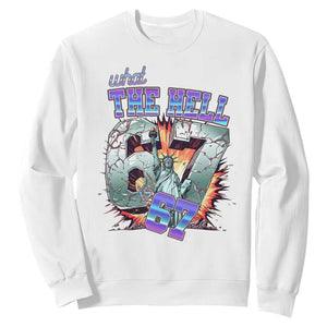 Funny Statue Of Liberty Six Seven Meme Sweatshirt What The Hell Is 67 Gift TS12 White Print Your Wear
