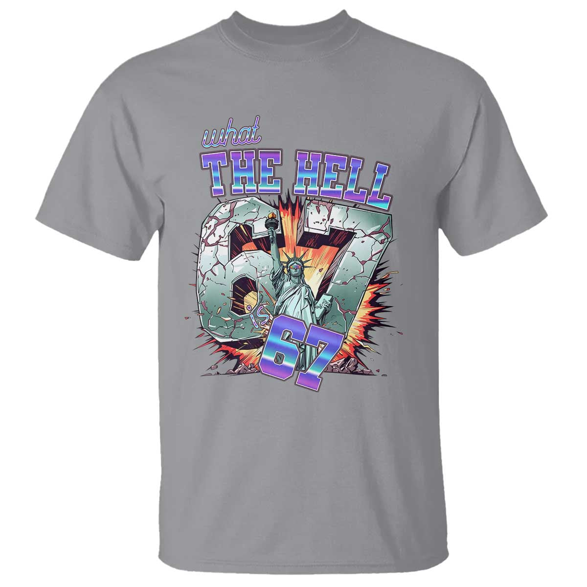 Funny Statue Of Liberty Six Seven Meme T Shirt What The Hell Is 67 Gift TS12 Sport Gray Print Your Wear