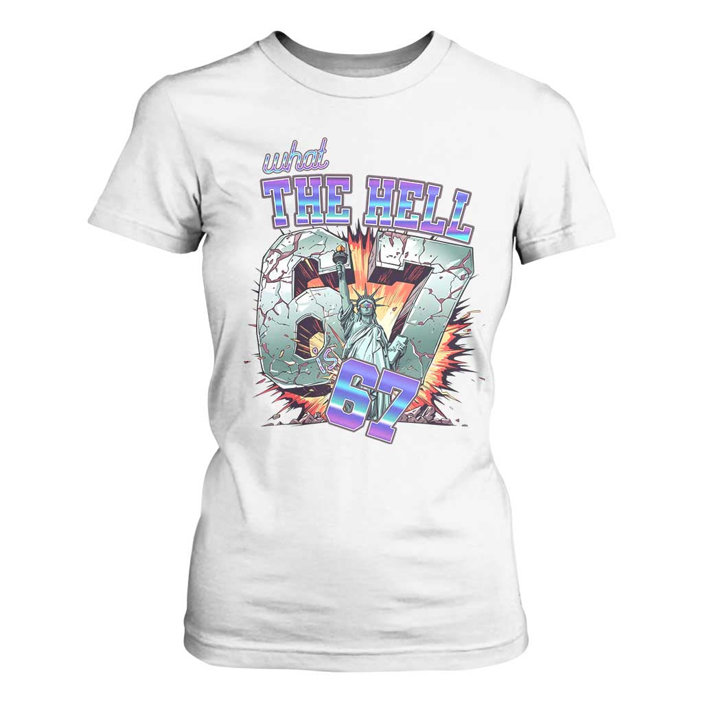 Funny Statue Of Liberty Six Seven Meme T Shirt For Women What The Hell Is 67 Gift TS12 White Print Your Wear