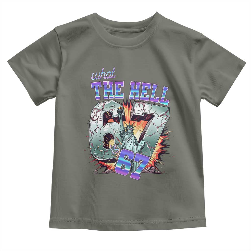 Funny Statue Of Liberty Six Seven Meme Toddler T Shirt What The Hell Is 67 Gift TS12 Military Green Print Your Wear