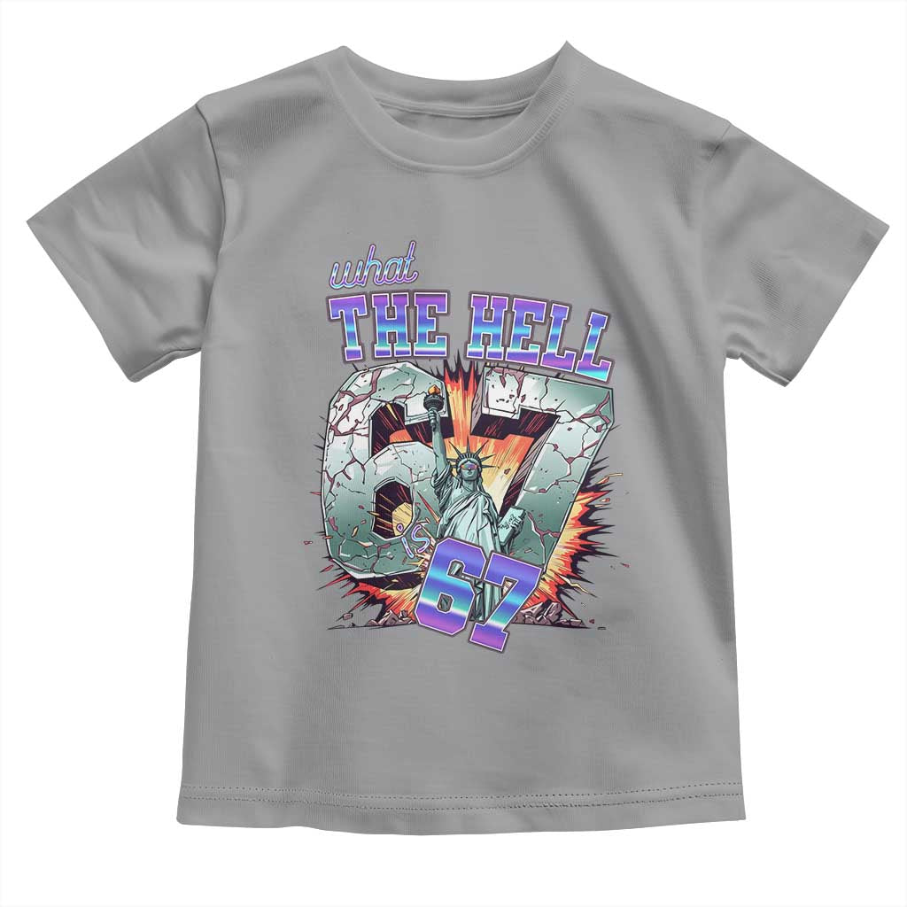 Funny Statue Of Liberty Six Seven Meme Toddler T Shirt What The Hell Is 67 Gift TS12 Sport Gray Print Your Wear