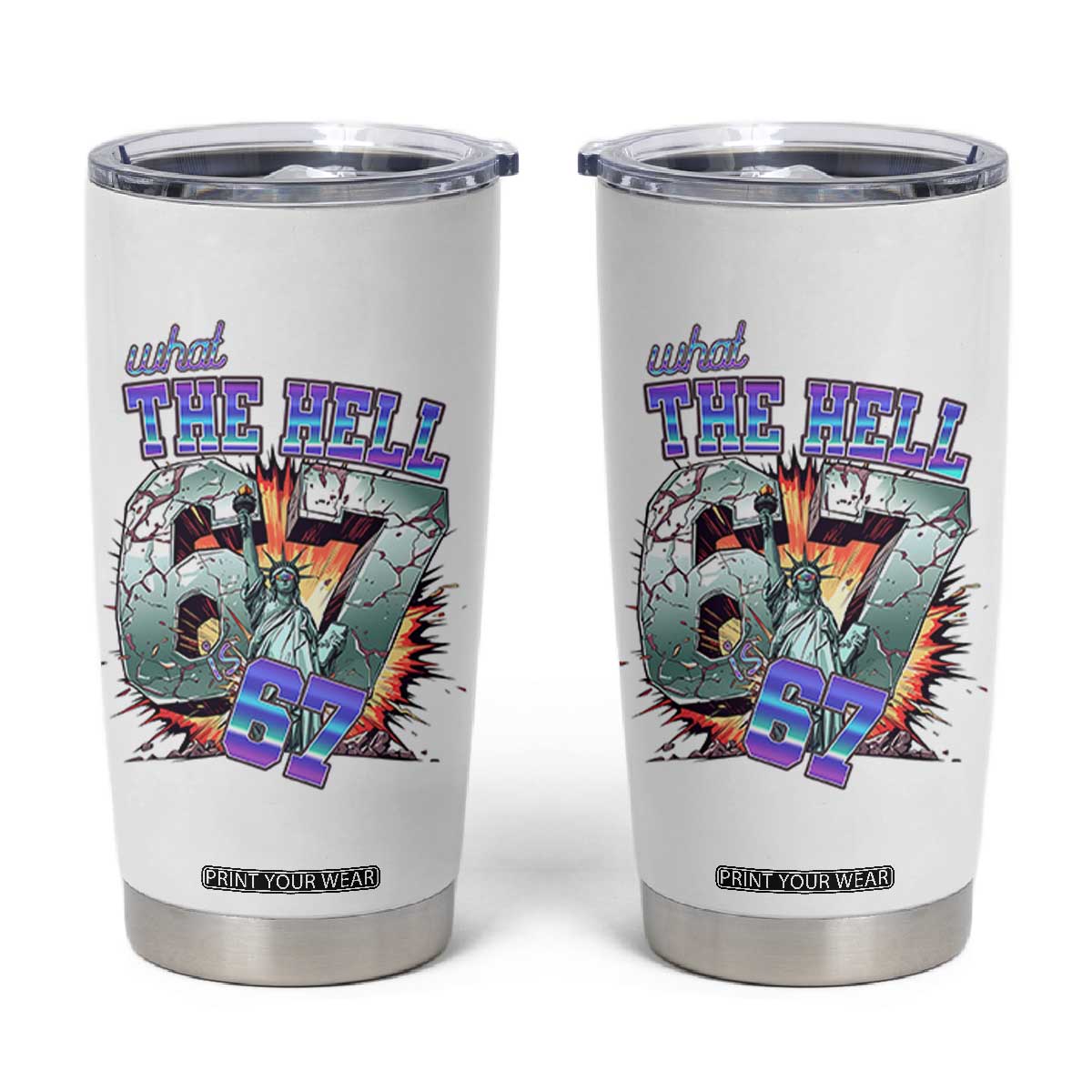 Funny Statue Of Liberty Six Seven Meme Tumbler Cup What The Hell Is 67 Gift TS12 White Print Your Wear