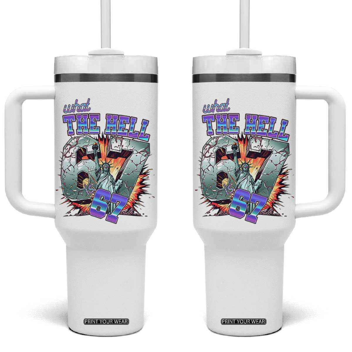 Funny Statue Of Liberty Six Seven Meme Tumbler With Handle What The Hell Is 67 Gift TS12 One Size: 40 oz White Print Your Wear