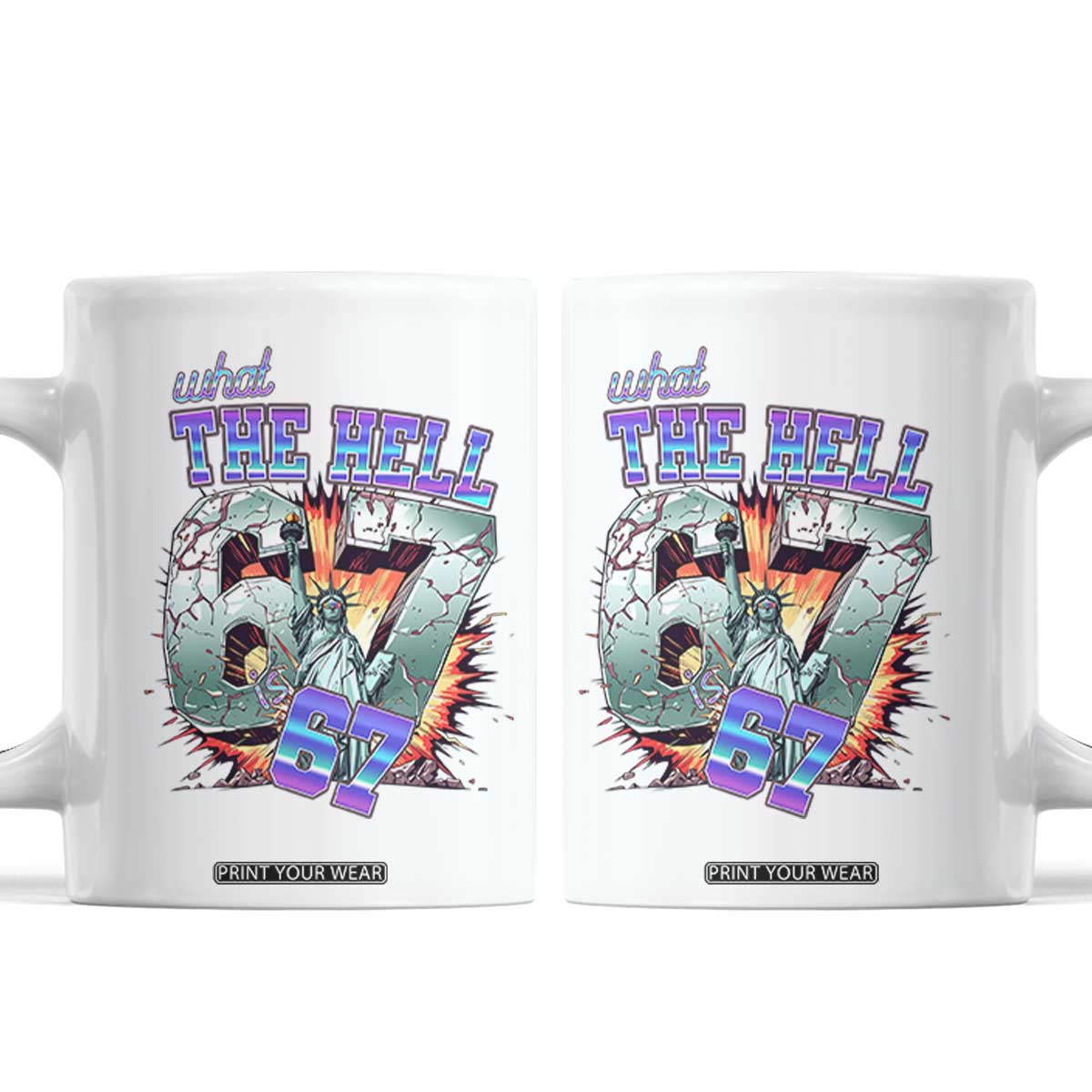 Funny Statue Of Liberty Six Seven Meme Coffee Mug What The Hell Is 67 Gift TS12 White Print Your Wear