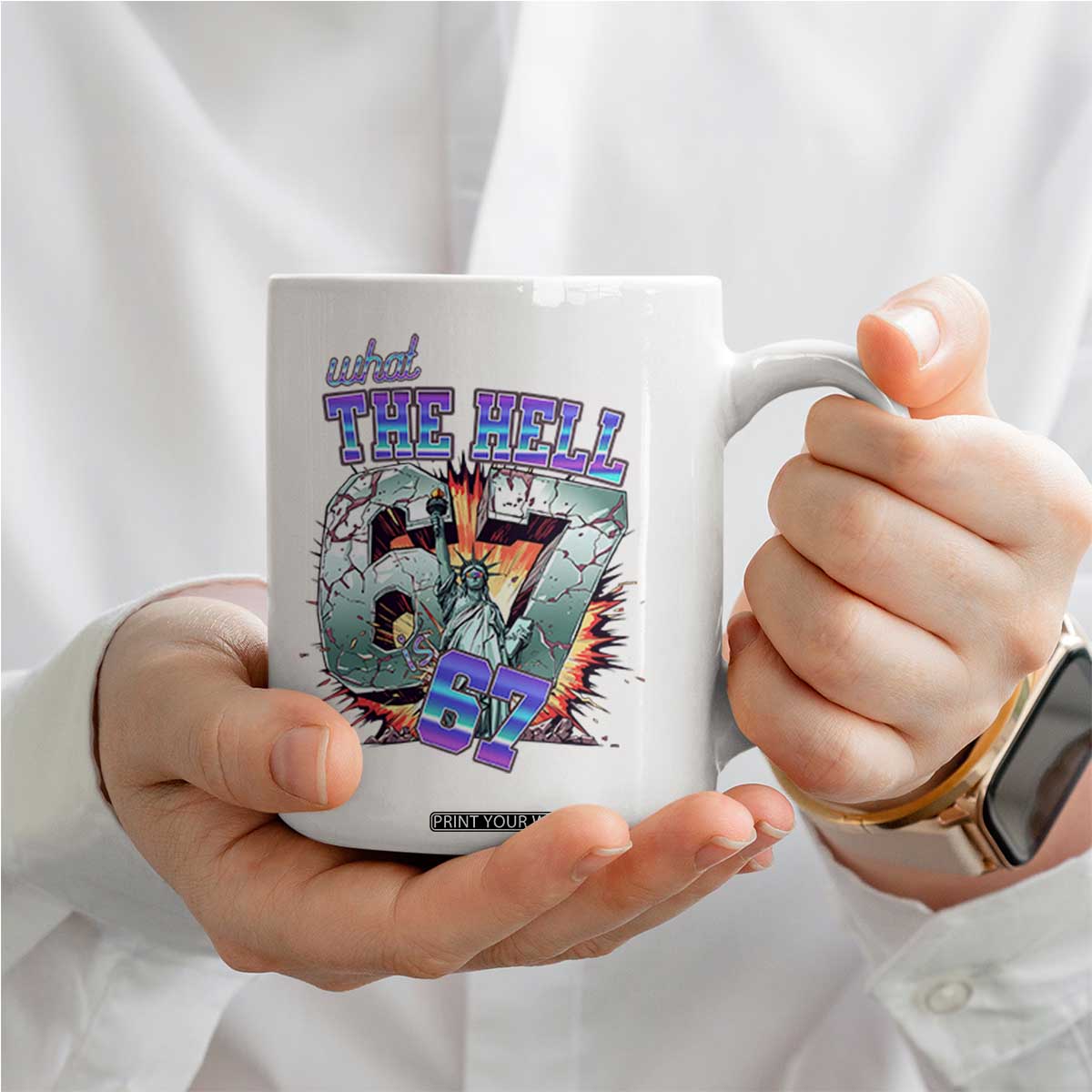 Funny Statue Of Liberty Six Seven Meme Coffee Mug What The Hell Is 67 Gift TS12 Print Your Wear