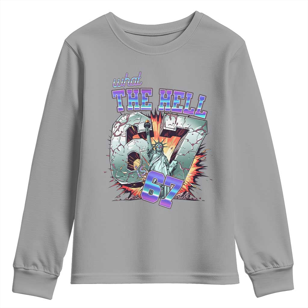 Funny Statue Of Liberty Six Seven Meme Youth Sweatshirt What The Hell Is 67 Gift TS12 Sport Gray Print Your Wear