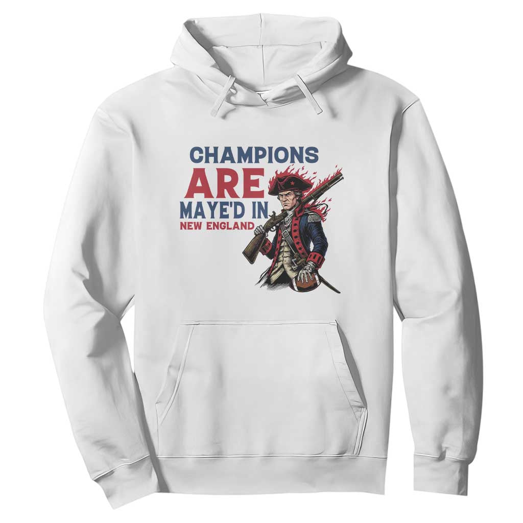 Champions Are Maye'd In NE Hoodie Funny QB Sport Fan TS12 White Print Your Wear