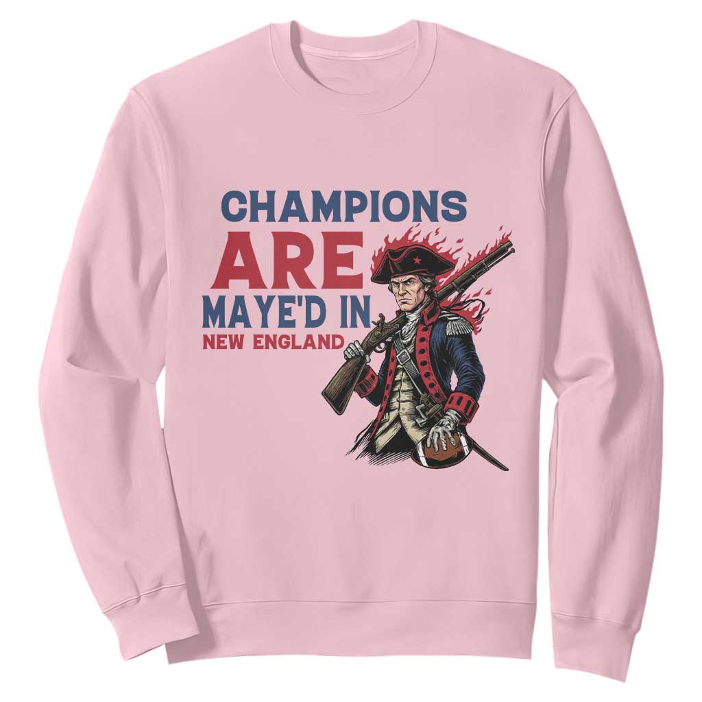 Champions Are Maye'd In New England Sweatshirt Funny QB Football Fan TS12 Light Pink Print Your Wear