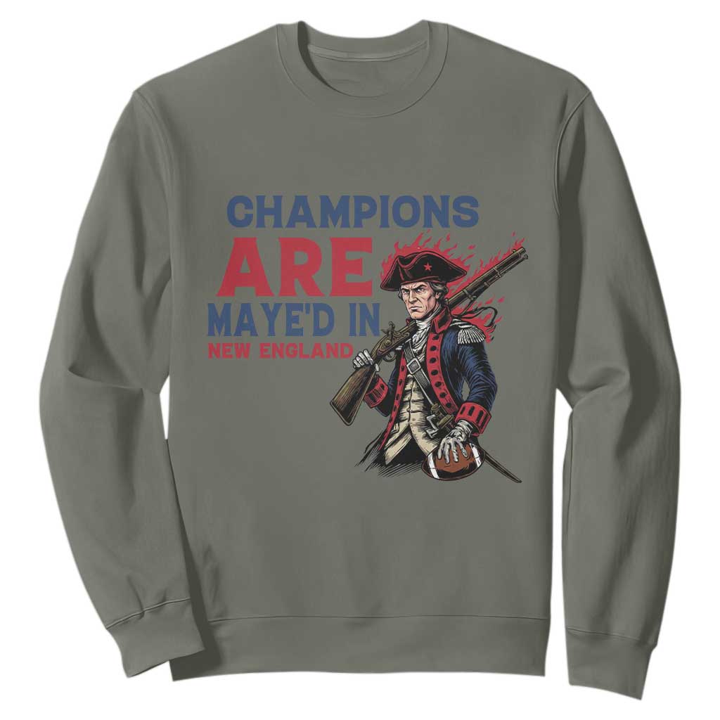 Champions Are Maye'd In New England Sweatshirt Funny QB Football Fan TS12 Military Green Print Your Wear