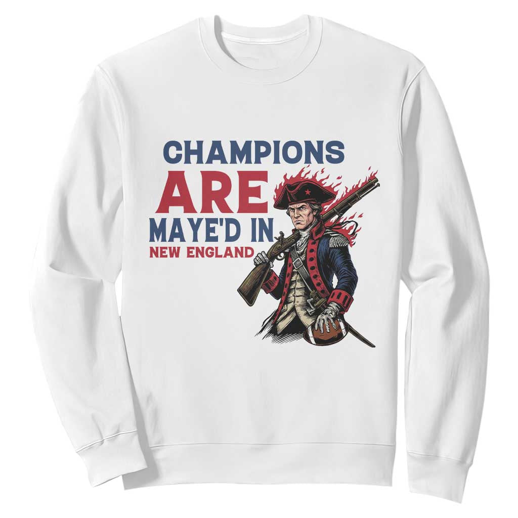 Champions Are Maye'd In New England Sweatshirt Funny QB Football Fan TS12 White Print Your Wear