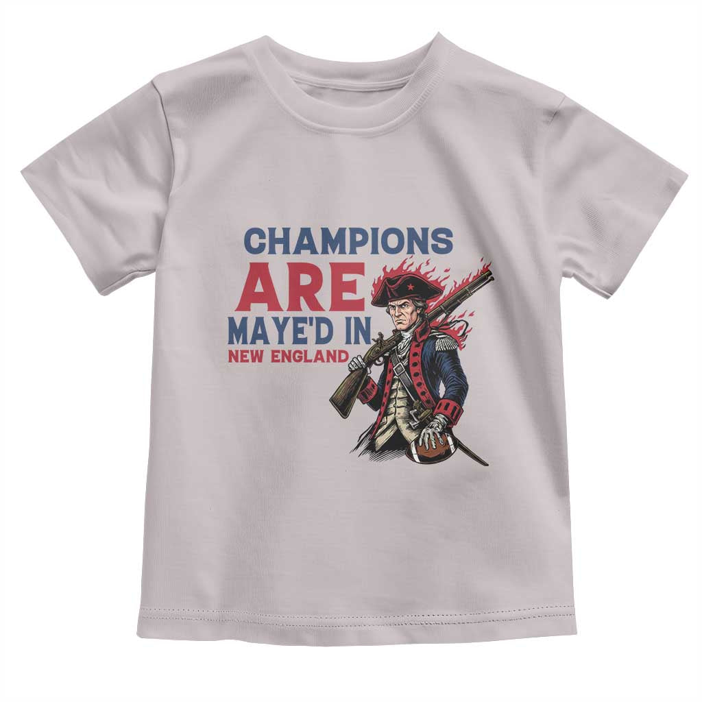 Champions Are Maye'd In NE Toddler T Shirt Funny QB Sport Fan TS12 Ice Gray Print Your Wear