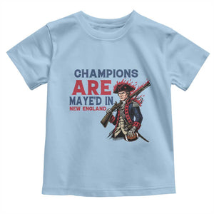 Champions Are Maye'd In NE Toddler T Shirt Funny QB Sport Fan TS12 Light Blue Print Your Wear