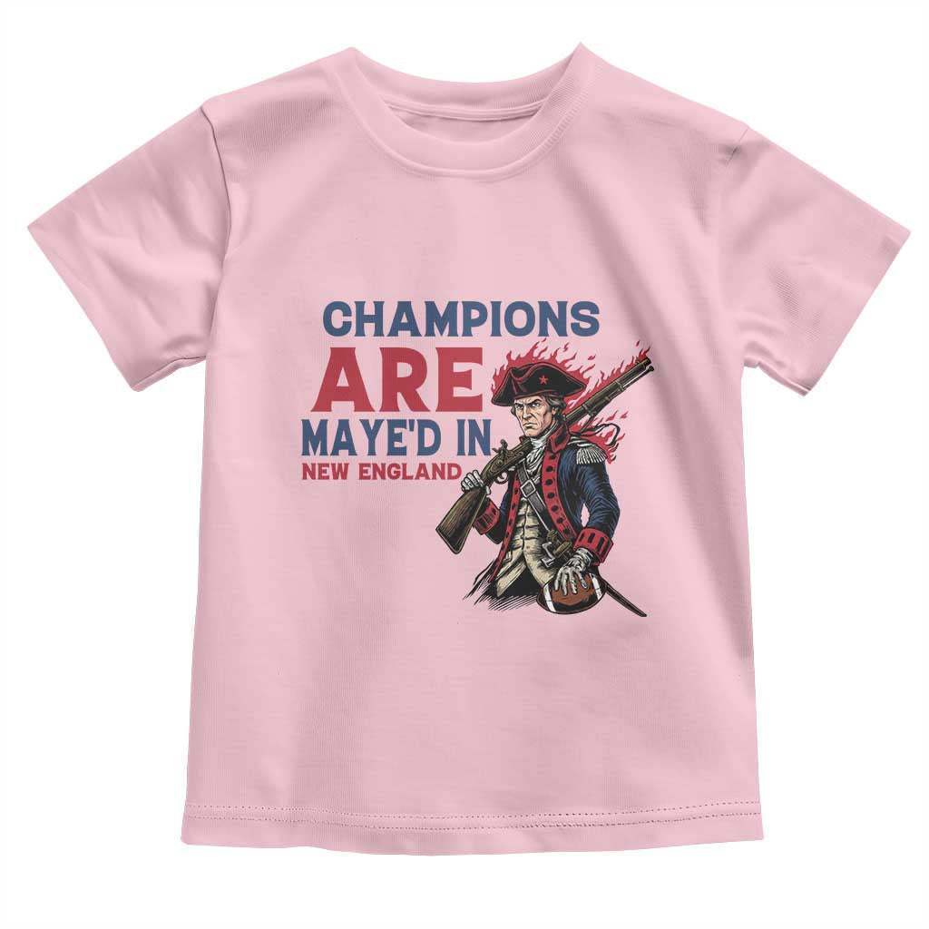 Champions Are Maye'd In NE Toddler T Shirt Funny QB Sport Fan TS12 Light Pink Print Your Wear