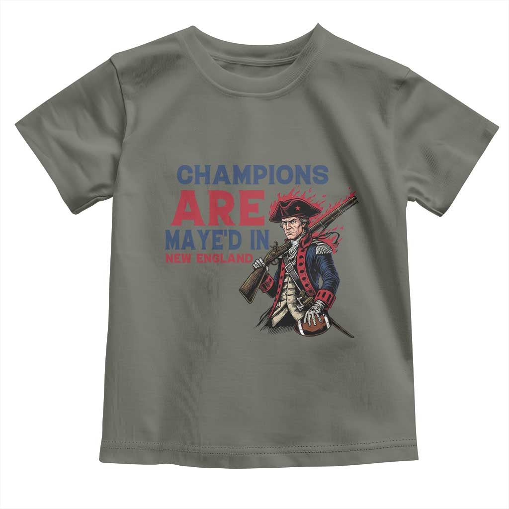 Champions Are Maye'd In NE Toddler T Shirt Funny QB Sport Fan TS12 Military Green Print Your Wear