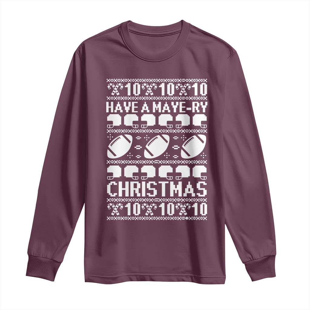 Have A Maye Ry Christmas Long Sleeve Shirt Funny Football Lover Xmas Gift TS12 Maroon Print Your Wear