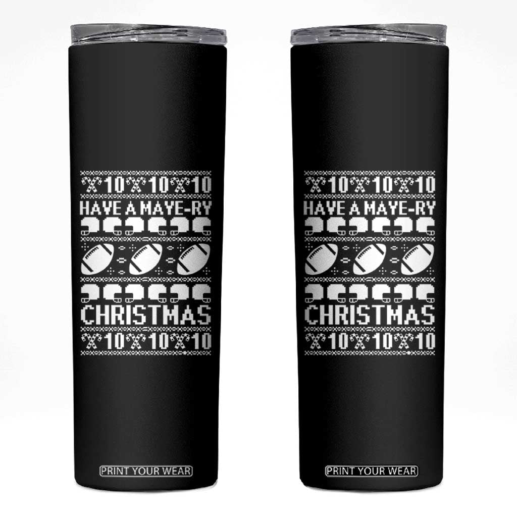 Have A Maye Ry Christmas Skinny Tumbler Funny Football Lover Xmas Gift TS12 Black Print Your Wear