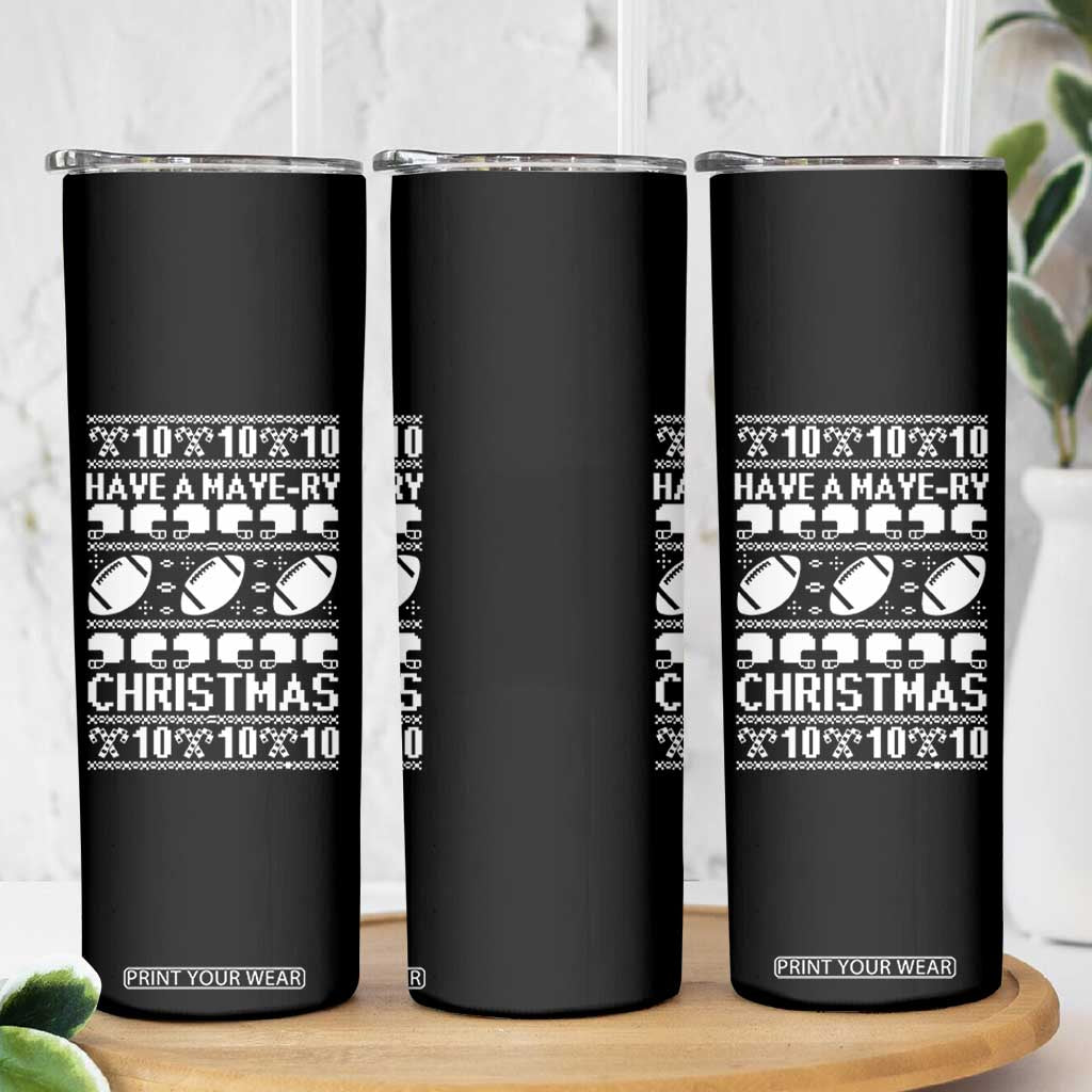 Have A Maye Ry Christmas Skinny Tumbler Funny Football Lover Xmas Gift TS12 Print Your Wear