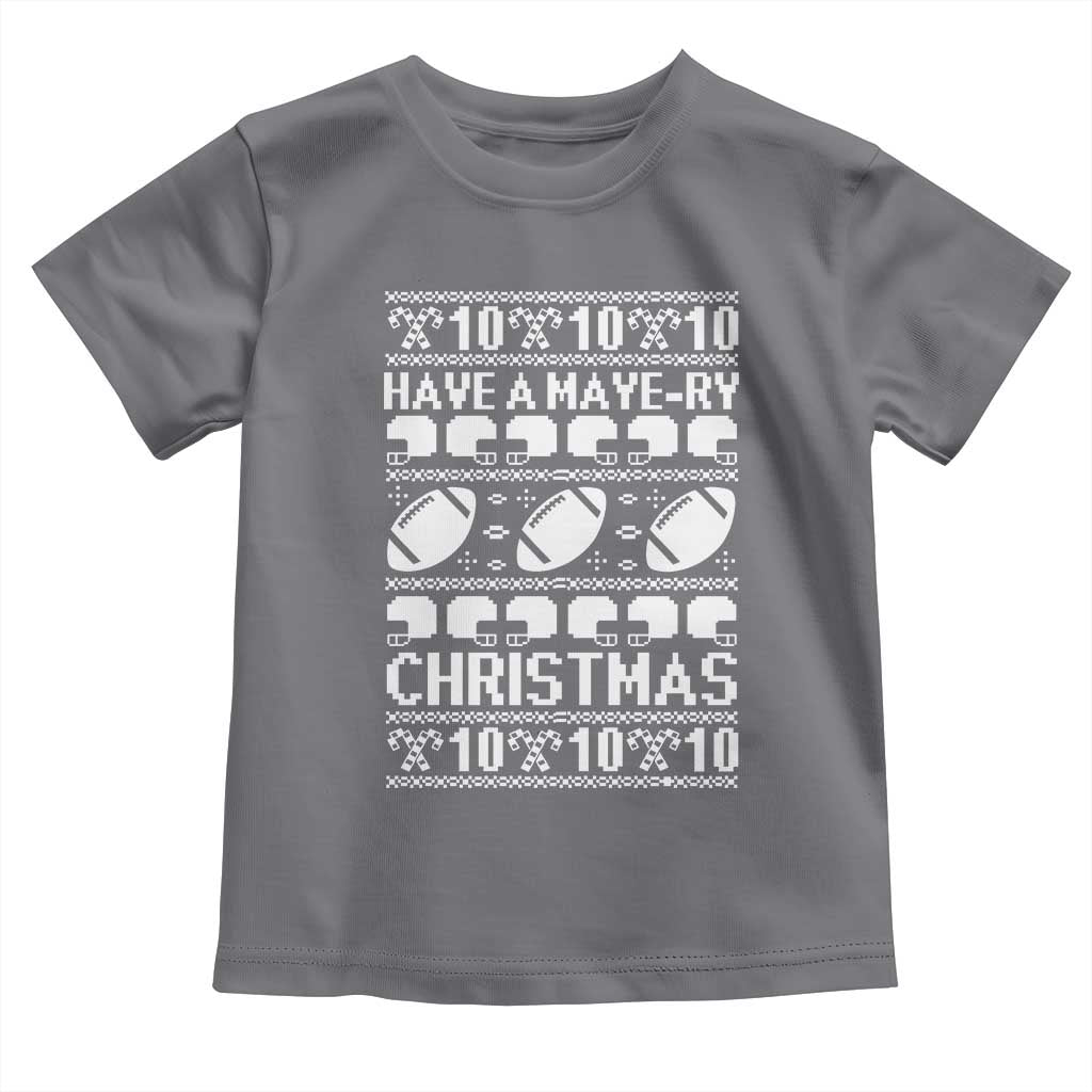 Have A Maye Ry Christmas Toddler T Shirt Funny Football Lover Xmas Gift TS12 Charcoal Print Your Wear