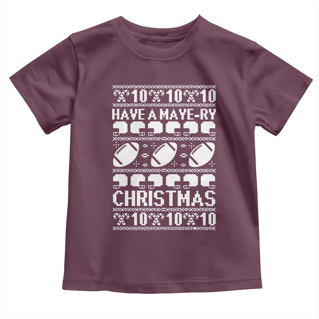 Have A Maye Ry Christmas Toddler T Shirt Funny Football Lover Xmas Gift TS12 Maroon Print Your Wear
