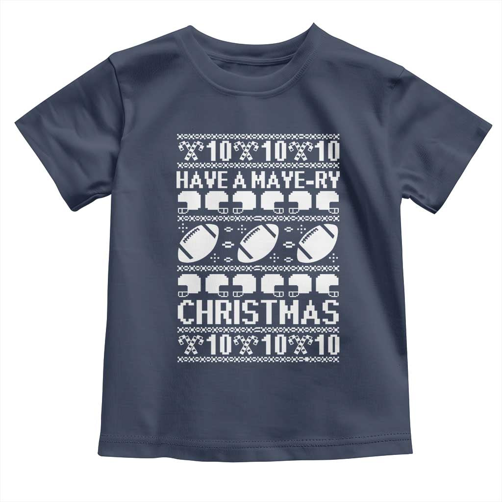 Have A Maye Ry Christmas Toddler T Shirt Funny Football Lover Xmas Gift TS12 Navy Print Your Wear