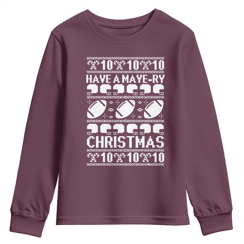 Have A Maye Ry Christmas Youth Sweatshirt Funny Football Lover Xmas Gift TS12 Maroon Print Your Wear
