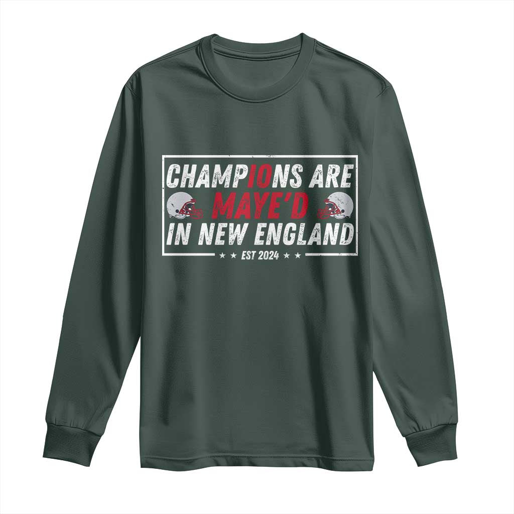 Champions Are Maye'd In New England Long Sleeve Shirt Football Lover Gift TS12 Dark Forest Green Print Your Wear