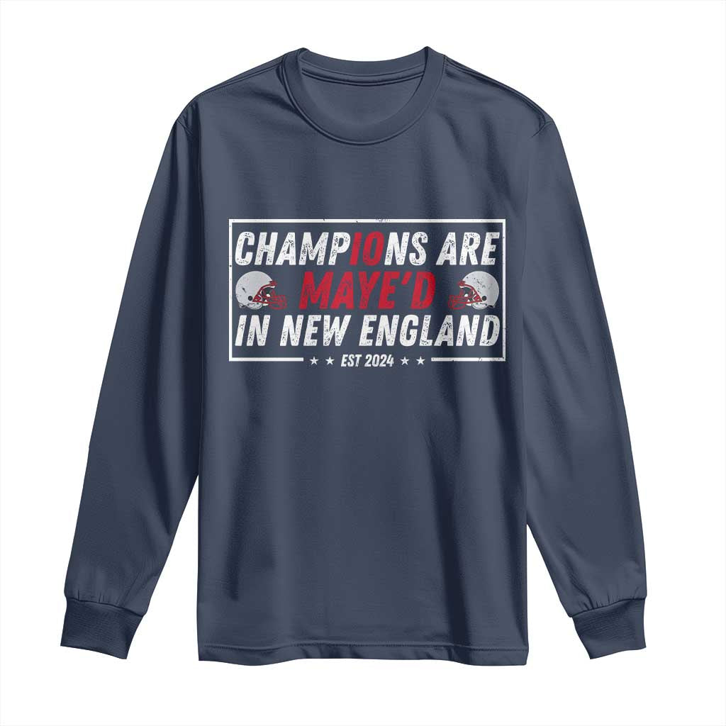 Champions Are Maye'd In New England Long Sleeve Shirt Football Lover Gift TS12 Navy Print Your Wear