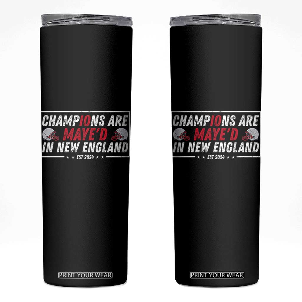 Champions Are Maye'd In NE Skinny Tumbler FB Lover Gift TS12 Black Print Your Wear