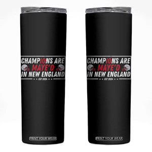 Champions Are Maye'd In NE Skinny Tumbler FB Lover Gift TS12 Black Print Your Wear