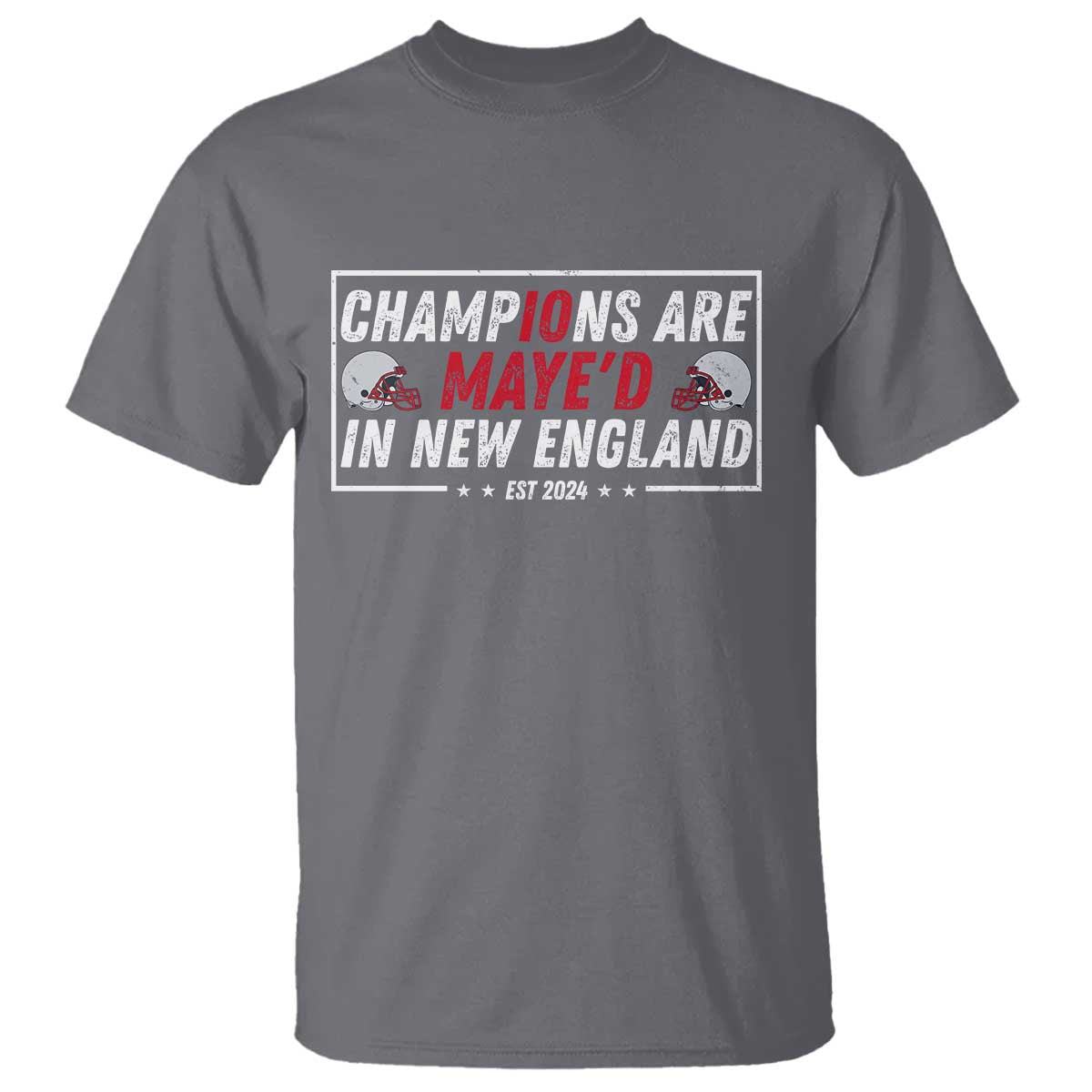 Champions Are Maye'd In NE T Shirt FB Lover Gift TS12 Charcoal Print Your Wear